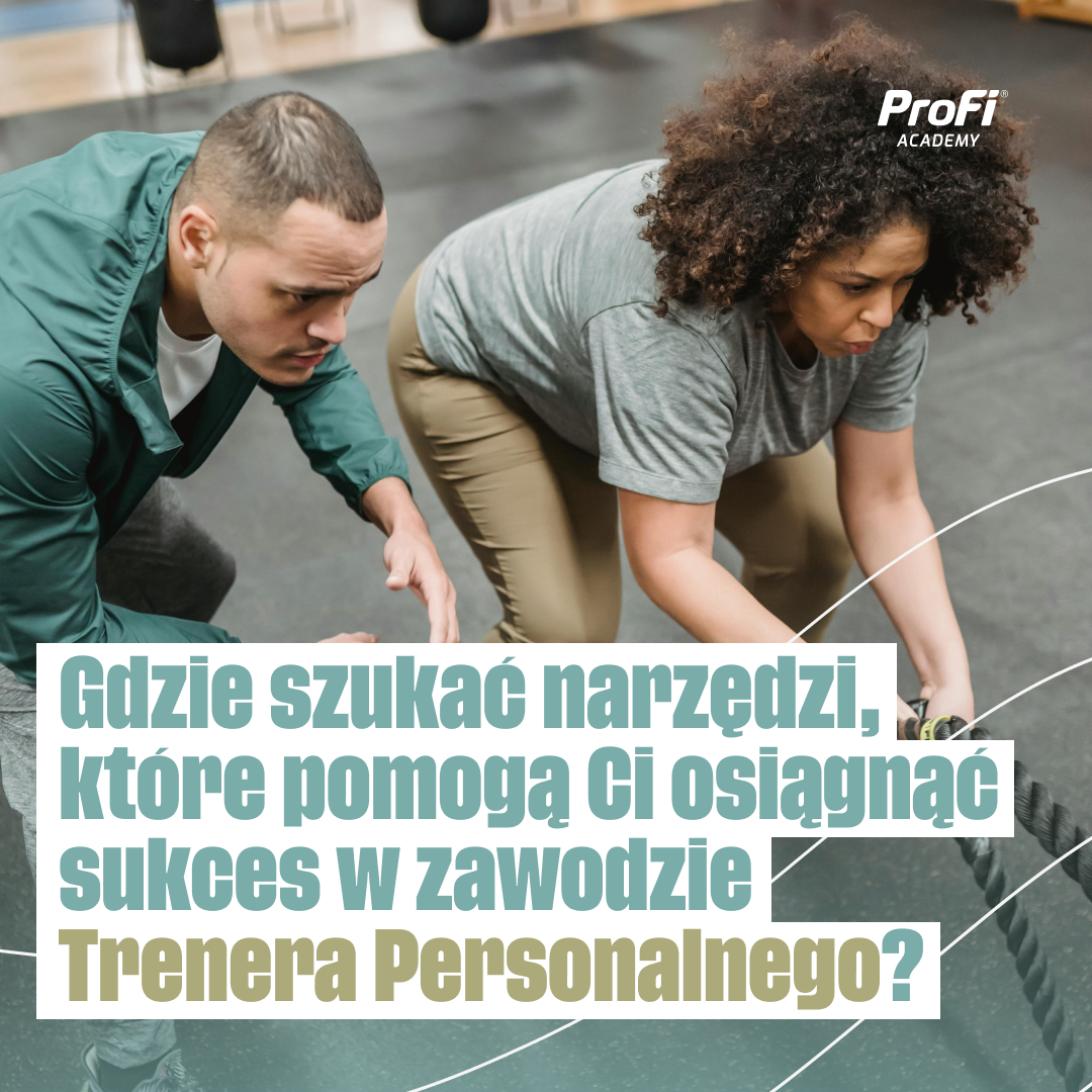Gdzie szukać narzędzi, które pomogą Ci osiągnąć sukces w zawodzie Trenera Personalnego?