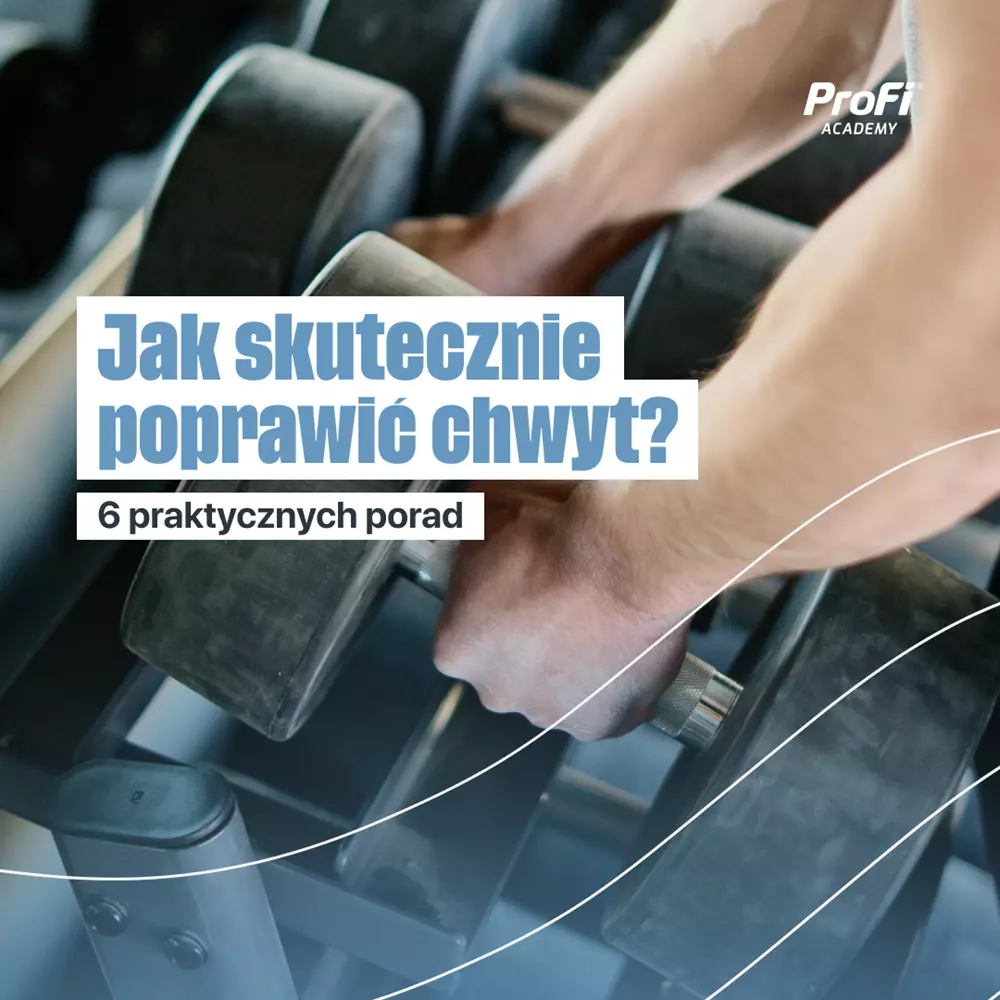 Jak skutecznie poprawić chwyt? – 6 praktycznych porad