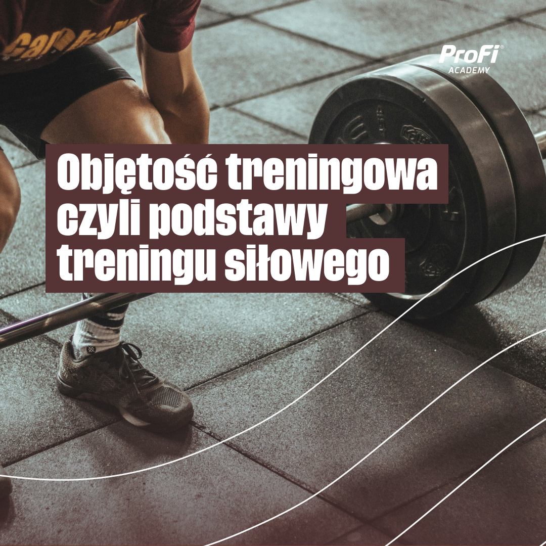 Objętość treningowa czyli podstawy treningu siłowego