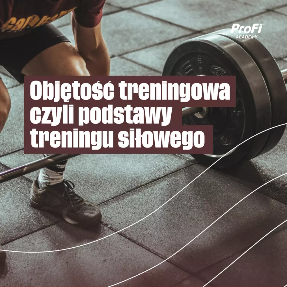 Objętość treningowa czyli podstawy treningu siłowego